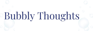 Bubbly Thoughts
